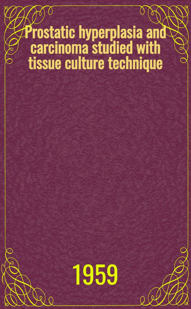 Prostatic hyperplasia and carcinoma studied with tissue culture technique