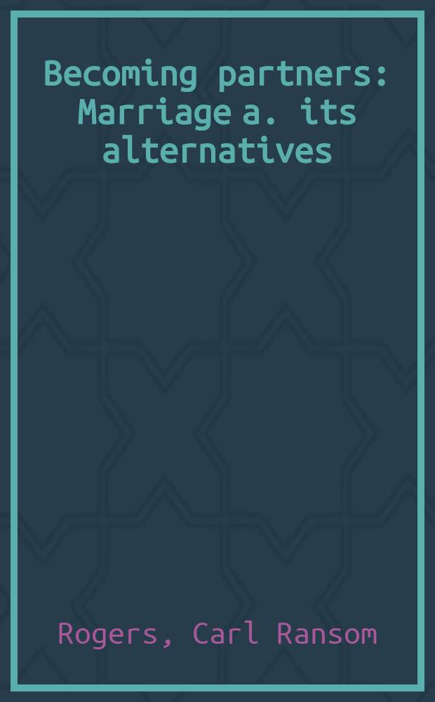 Becoming partners : Marriage a. its alternatives