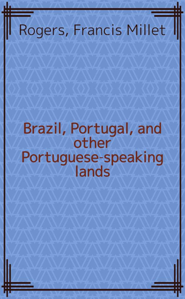 Brazil, Portugal, and other Portuguese-speaking lands : A list of books primarily in English : Distributed for the Dep. of romance languages and literatures of Harvard university