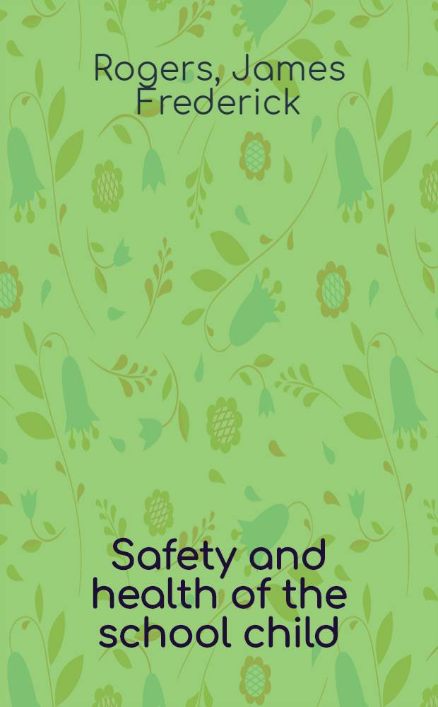 Safety and health of the school child : A self-survey of school conditions and activities