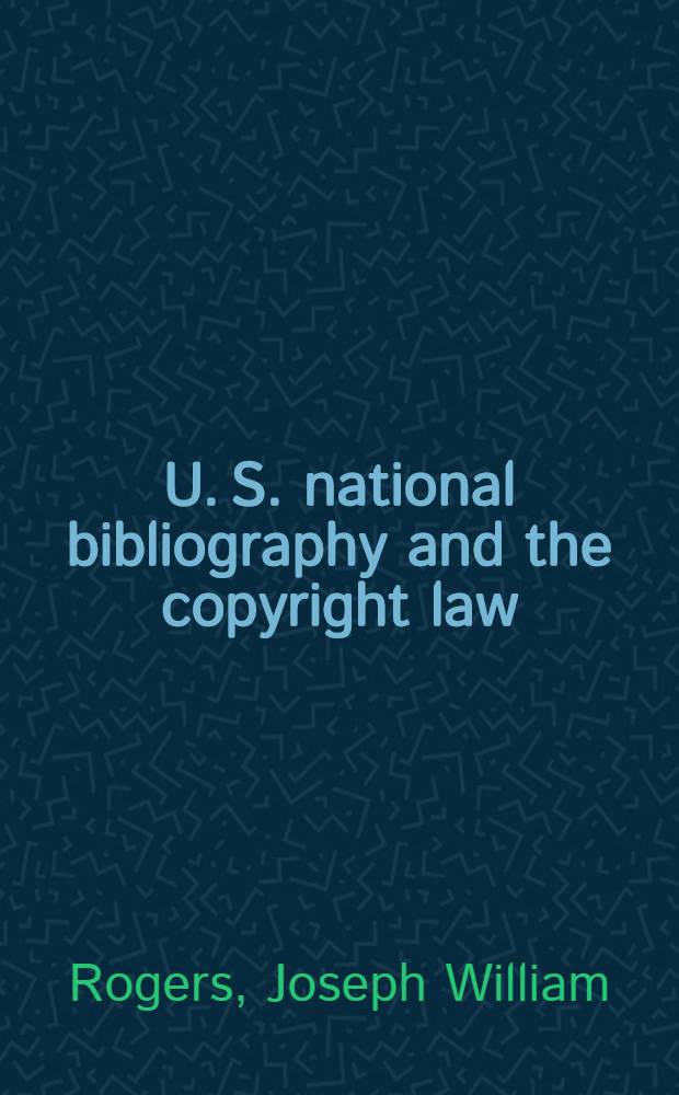 U. S. national bibliography and the copyright law