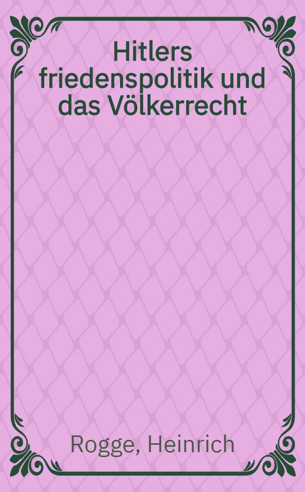 Hitlers friedenspolitik und das Völkerrecht