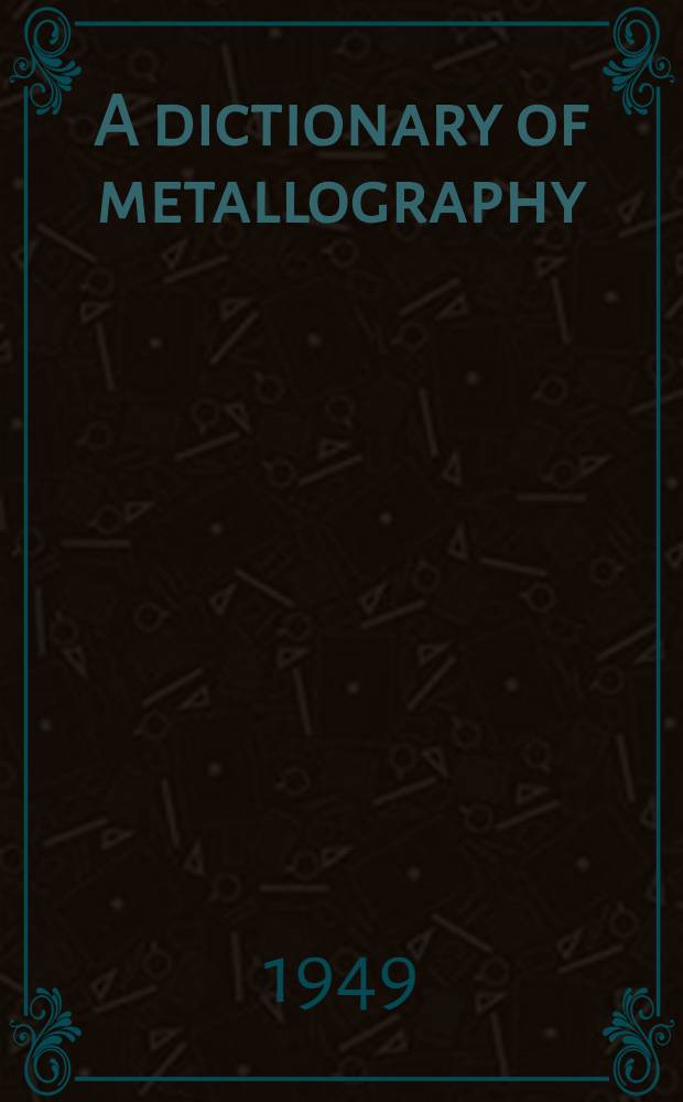 A dictionary of metallography