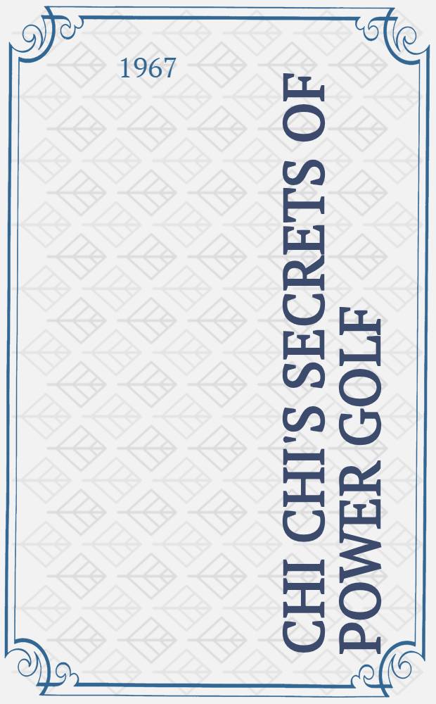 Chi Chi's secrets of power golf