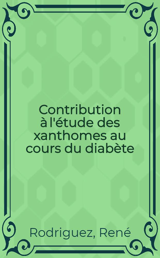 Contribution à l'étude des xanthomes au cours du diabète : Thèse ..