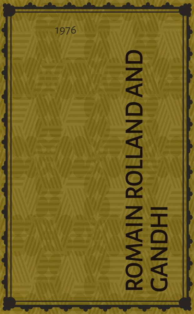 Romain Rolland and Gandhi : correspondence : (Letters, diary extracts, articles, etc.)