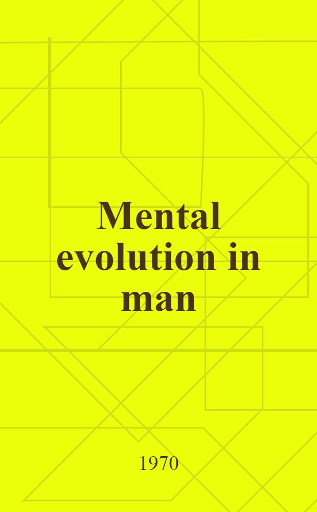 Mental evolution in man : Origin of human faculty
