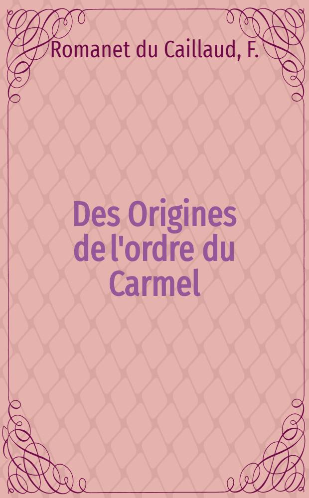 Des Origines de l'ordre du Carmel