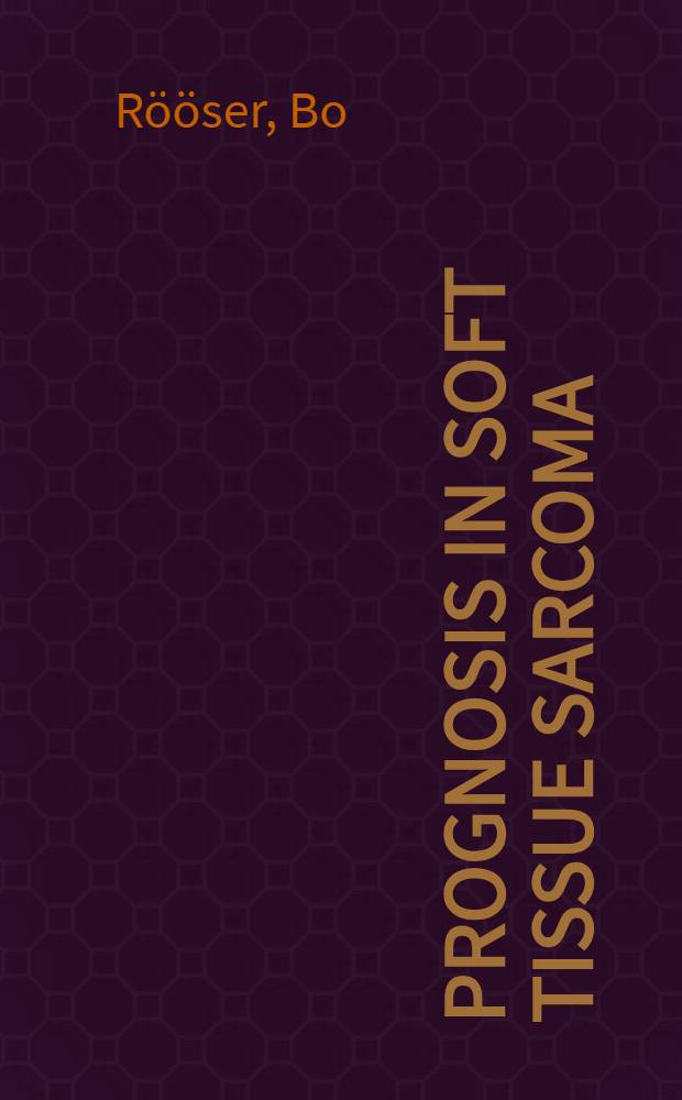 Prognosis in soft tissue sarcoma