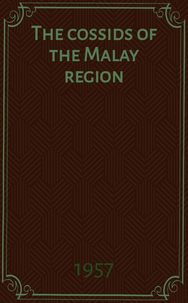 The cossids of the Malay region : (Lepidoptera: Heterocera)