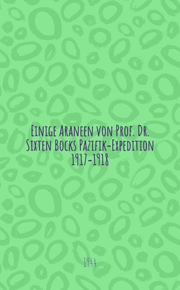 Einige Araneen von Prof. Dr. Sixten Bocks Pazifik-Expedition 1917-1918