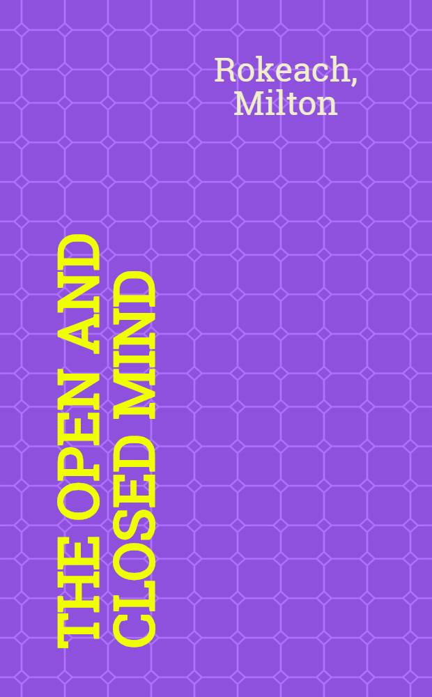 The open and closed mind : Investigations into the nature of belief systems a. personality systems