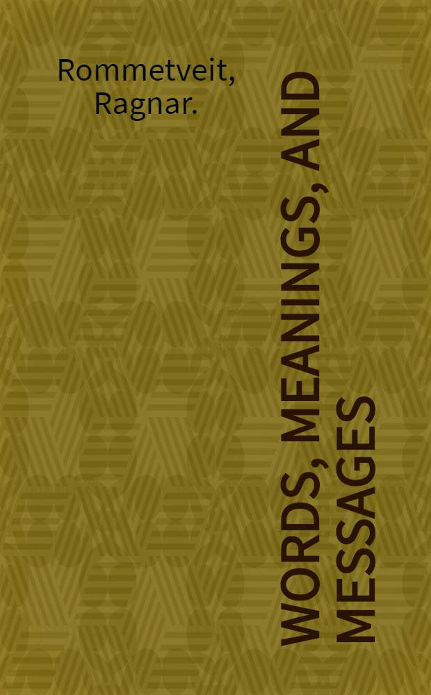 Words, meanings, and messages : Theory and experiments in psycholinguistics