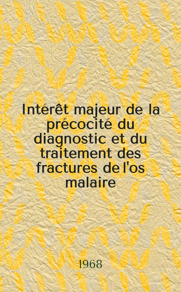Intérêt majeur de la précocité du diagnostic et du traitement des fractures de l'os malaire : Thèse ..