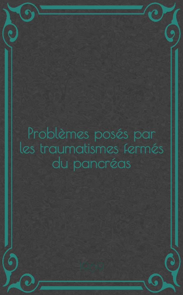Problèmes posés par les traumatismes fermés du pancréas : À propos de 15 cas : Thèse ..