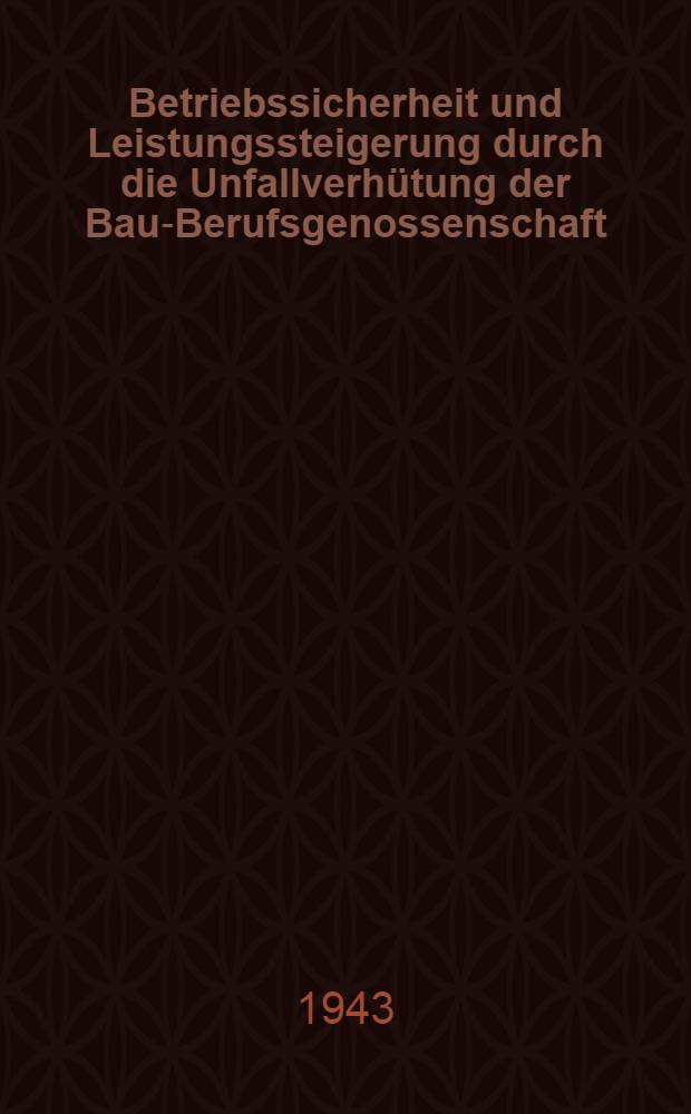 Betriebssicherheit und Leistungssteigerung durch die Unfallverh&uuml;tung der Bau-Berufsgenossenschaft