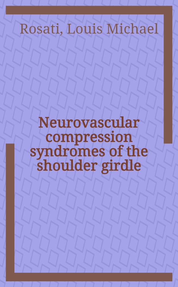 Neurovascular compression syndromes of the shoulder girdle