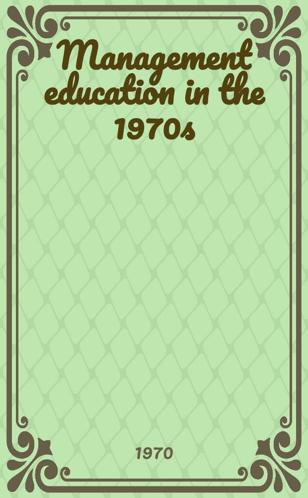 Management education in the 1970s: : Growth a. iss