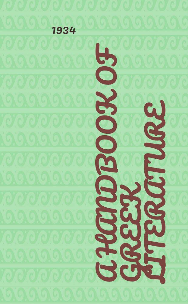 A handbook of Greek literature : From Homer to the age of Lucian