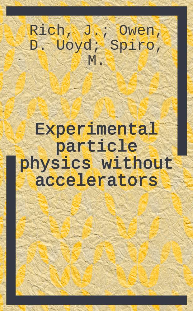 Experimental particle physics without accelerators