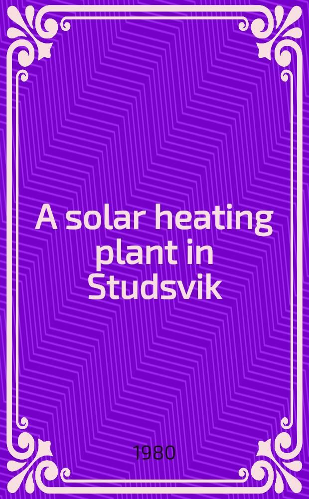 A solar heating plant in Studsvik : Design a. first-year operational performance
