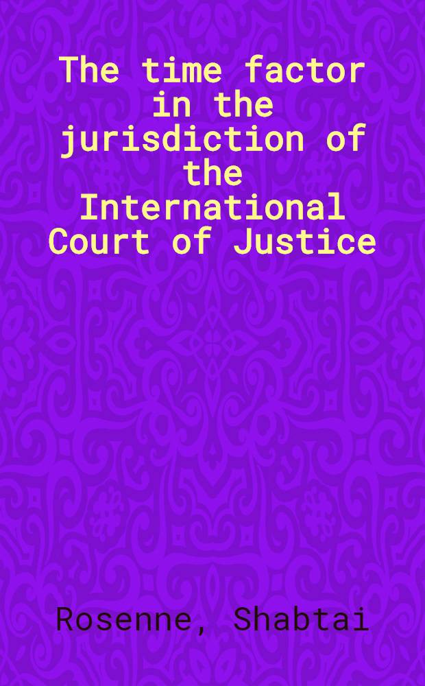 The time factor in the jurisdiction of the International Court of Justice