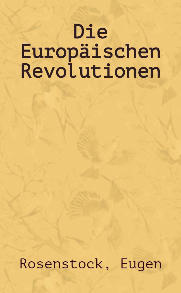 Die Europäischen Revolutionen : Volkscharaktere u. Staatenbildung