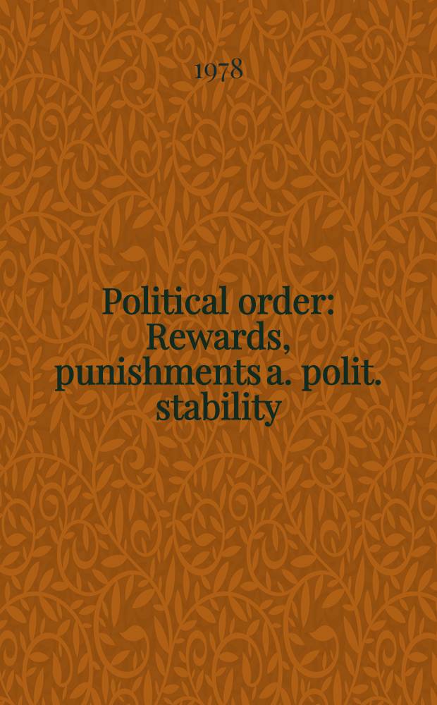 Political order : Rewards, punishments a. polit. stability