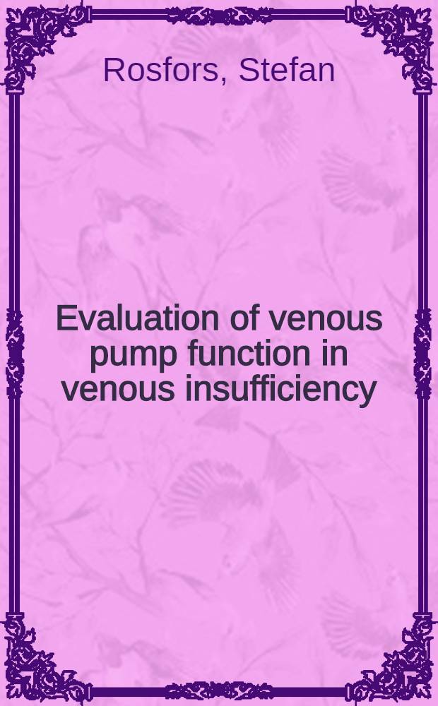 Evaluation of venous pump function in venous insufficiency : Methodological considerations a. aspects on regional venous haemodynamics : Akad. avh
