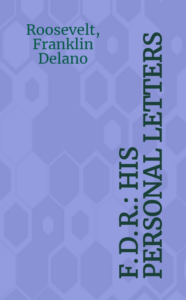 F. D. R. : His personal letters : Early years
