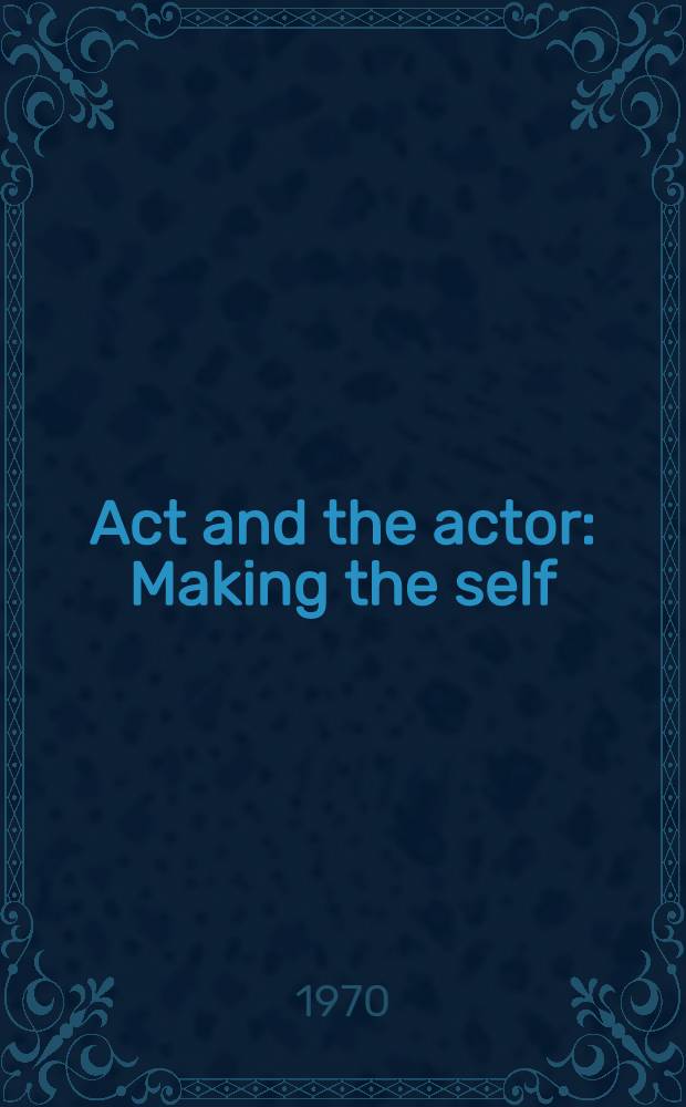 Act and the actor : Making the self