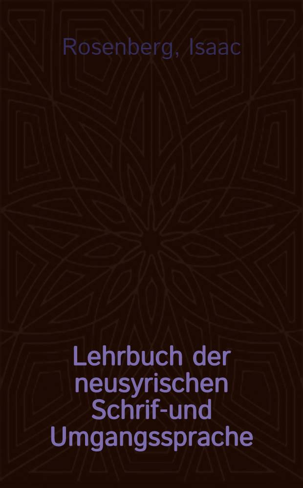 ... Lehrbuch der neusyrischen Schrift- und Umgangssprache : Grammatik, Konversation, Korrespondenz und Chrestomathie