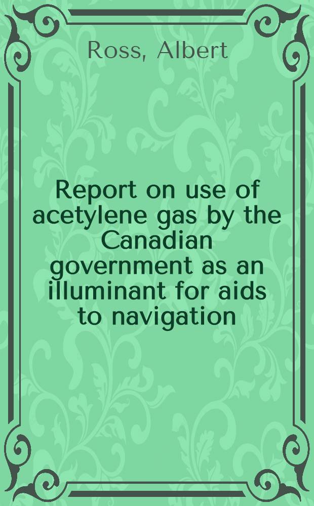 Report on use of acetylene gas by the Canadian government as an illuminant for aids to navigation