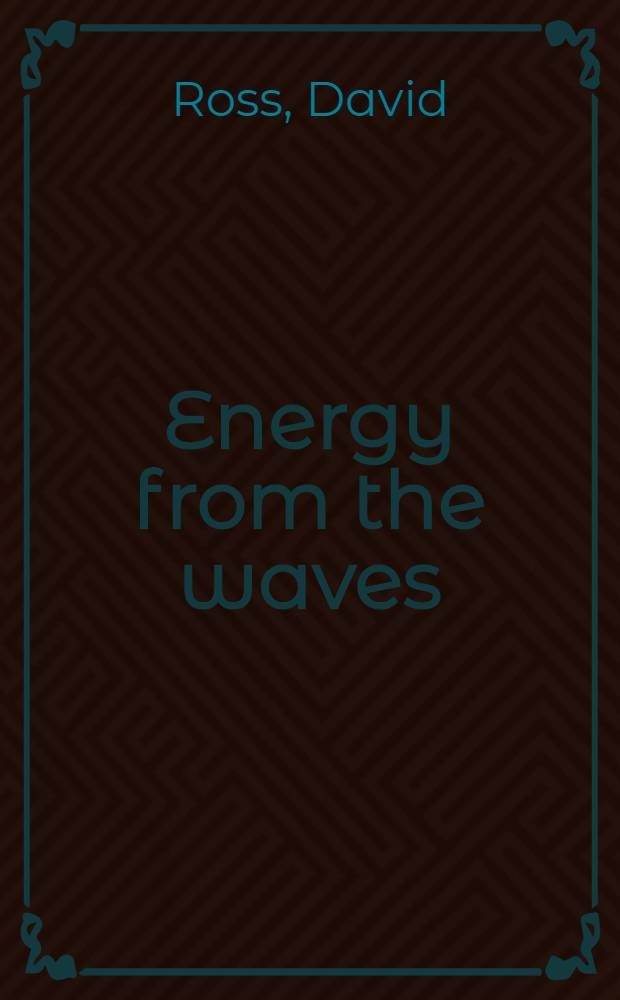 Energy from the waves : The first-ever book on a revolution in technology