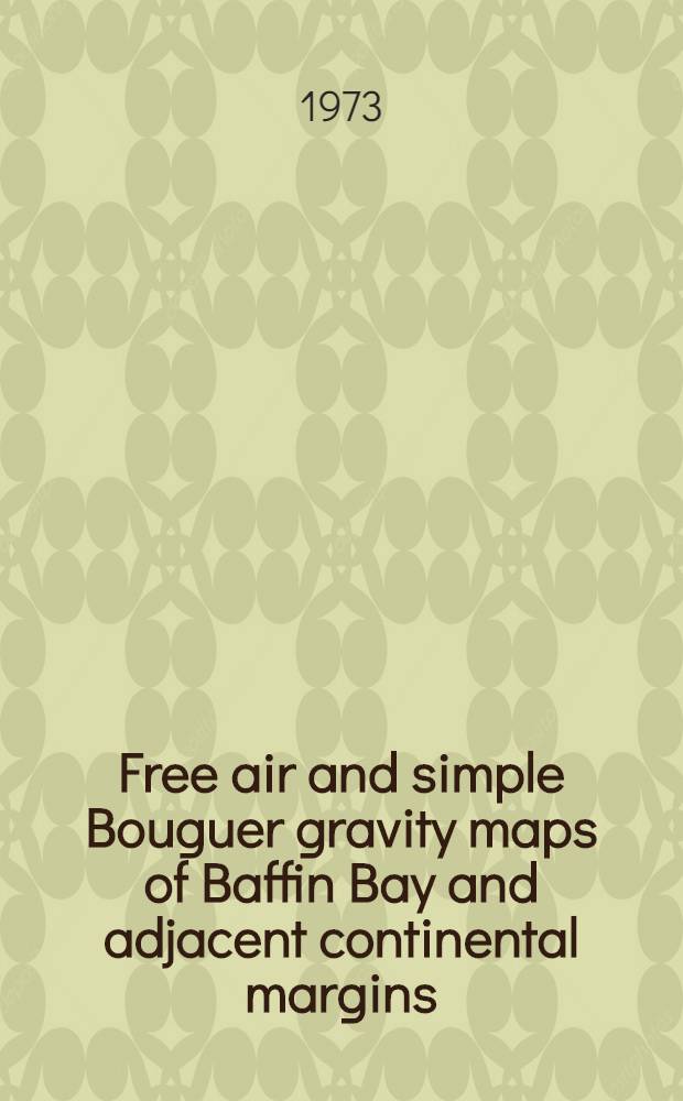 Free air and simple Bouguer gravity maps of Baffin Bay and adjacent continental margins