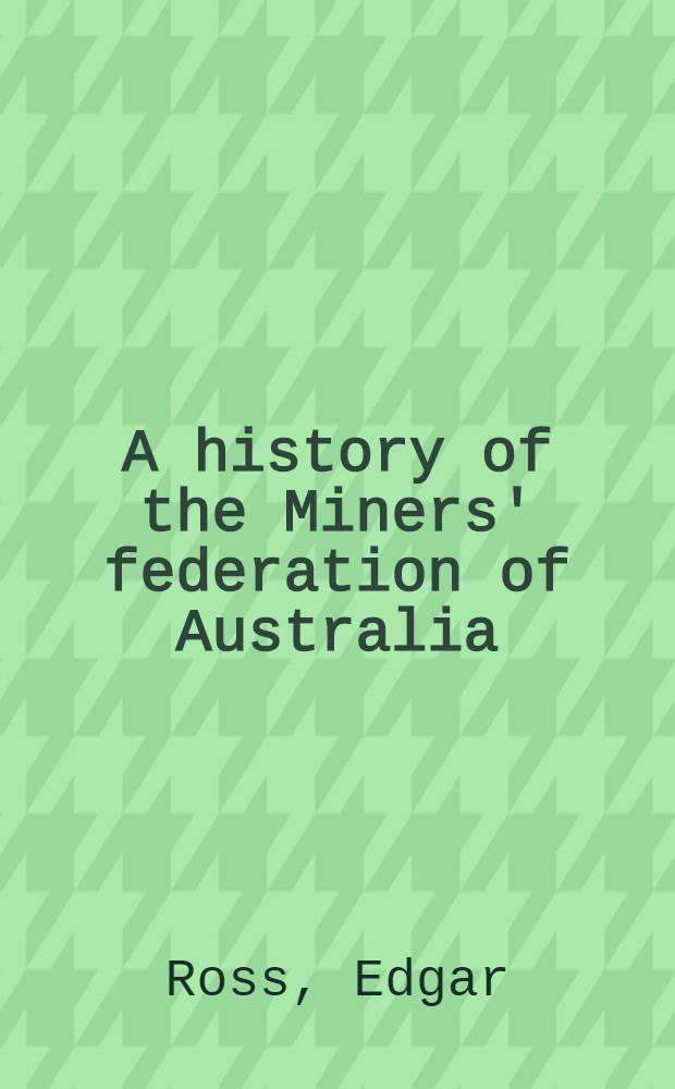 A history of the Miners' federation of Australia
