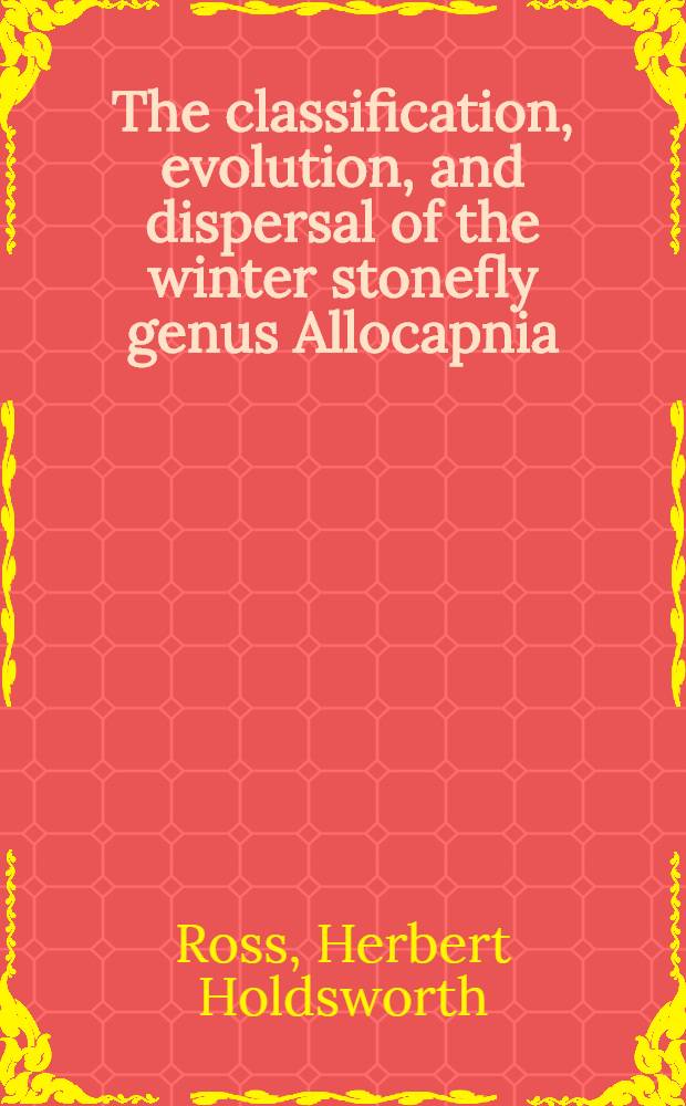 The classification, evolution, and dispersal of the winter stonefly genus Allocapnia