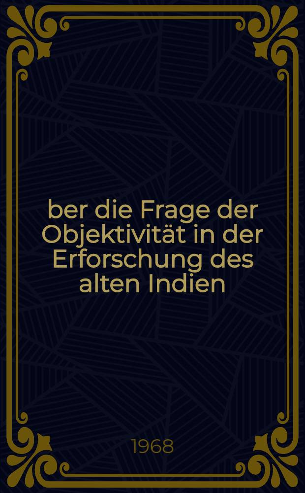 Über die Frage der Objektivität in der Erforschung des alten Indien