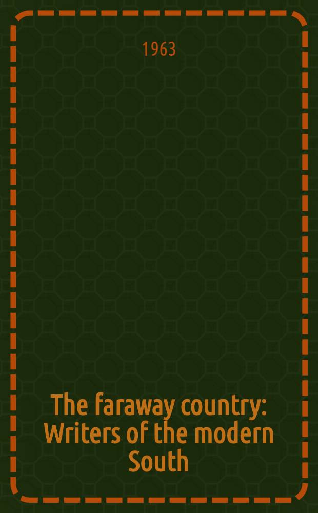 The faraway country : Writers of the modern South