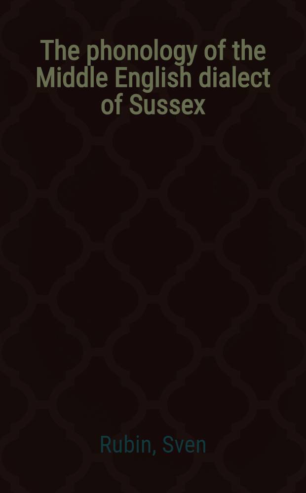 The phonology of the Middle English dialect of Sussex : Diss.
