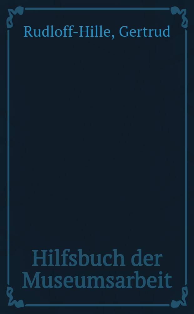 Hilfsbuch der Museumsarbeit