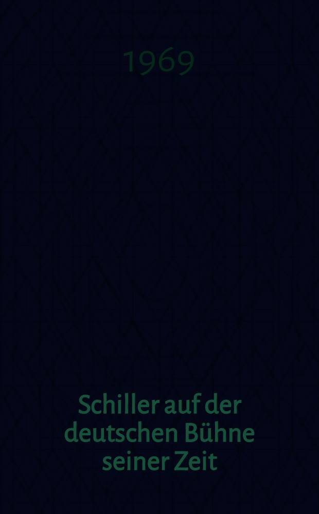 Schiller auf der deutschen Bühne seiner Zeit