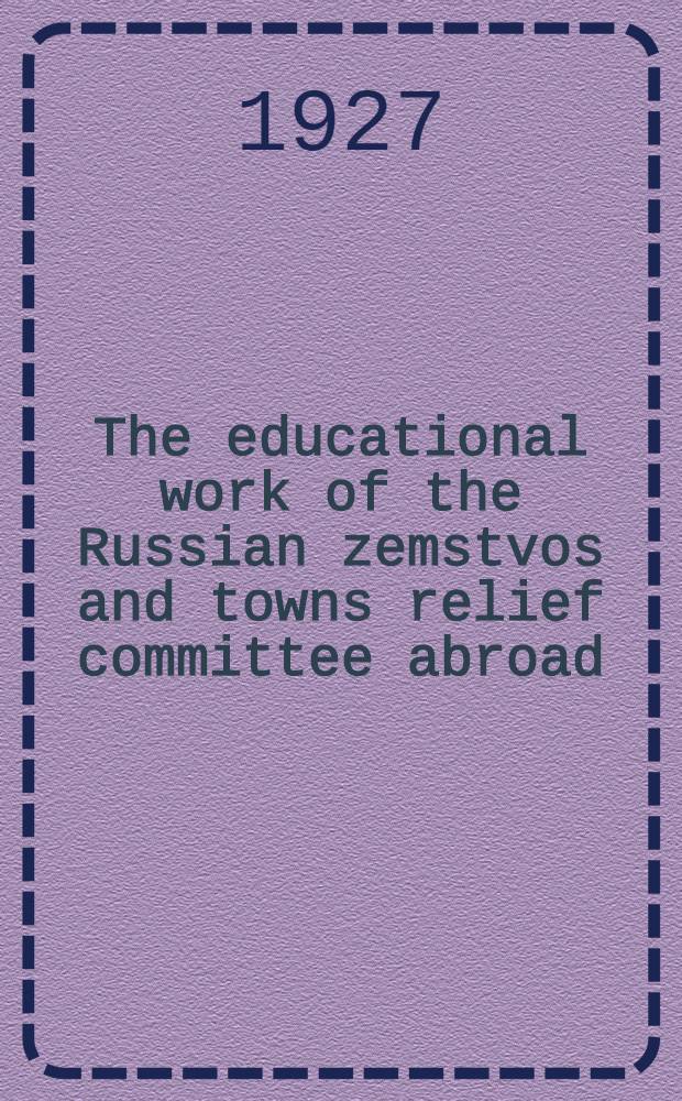 The educational work of the Russian zemstvos and towns relief committee abroad