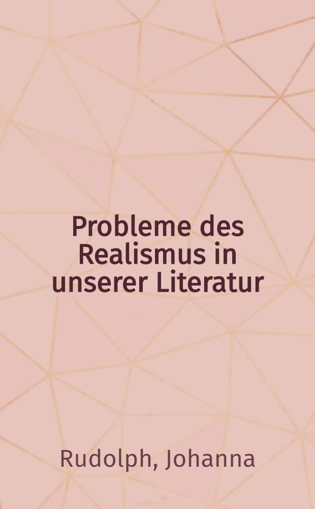 Probleme des Realismus in unserer Literatur : Referat, gehalten auf der Theoretischen Konferenz der Parteiorganisation der Sozialistischen Einheitspartei Deutschlands des Deutschen Schriftstellerverbandes am 6. Juni 1958