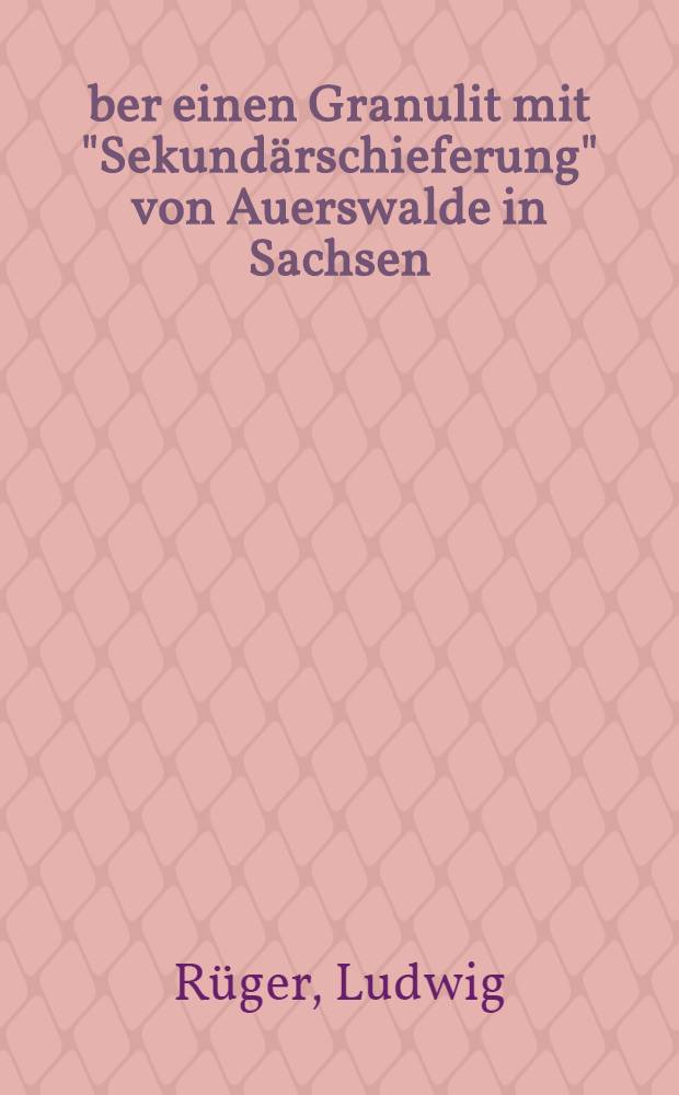 Über einen Granulit mit "Sekundärschieferung" von Auerswalde in Sachsen