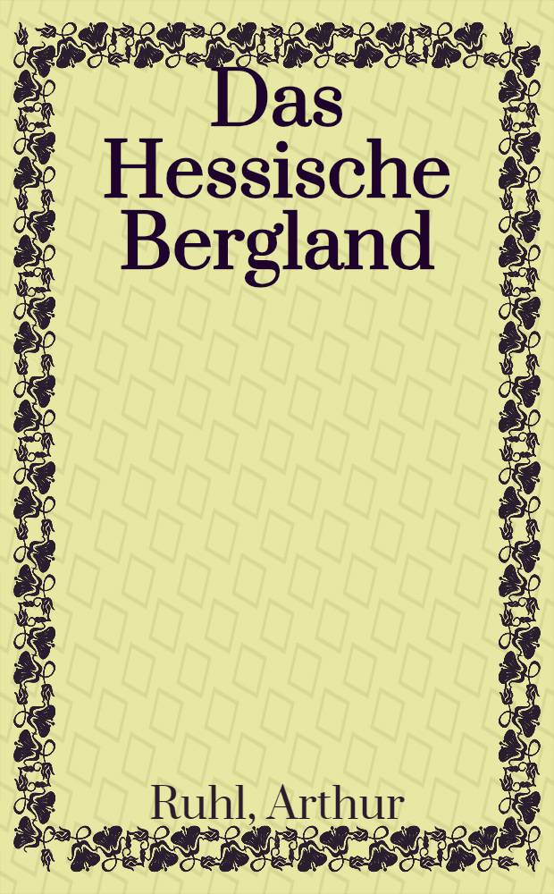 Das Hessische Bergland : Eine forstlich-vegetationsgeographische Übersicht