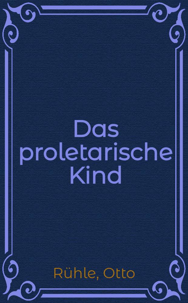 Das proletarische Kind : Eine Monographie