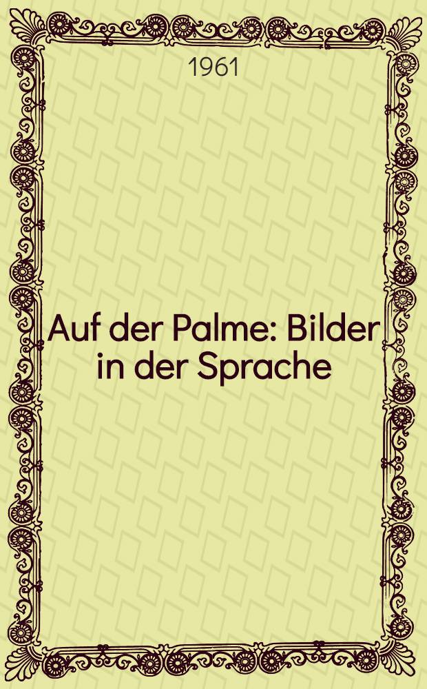 Auf der Palme : Bilder in der Sprache