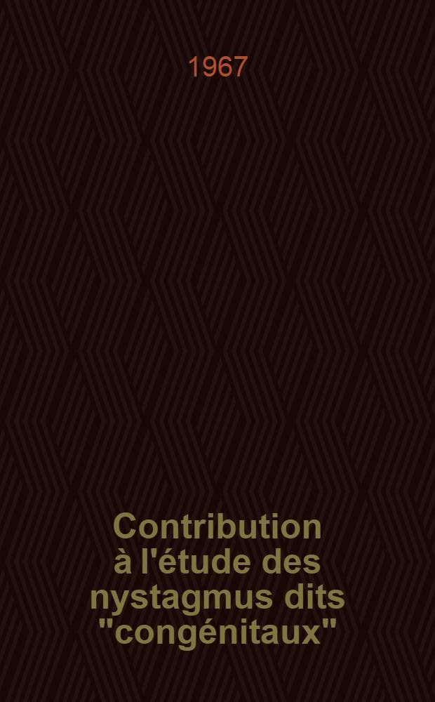 Contribution à l'étude des nystagmus dits "congénitaux" : À propos de 44 observations : Thèse ..