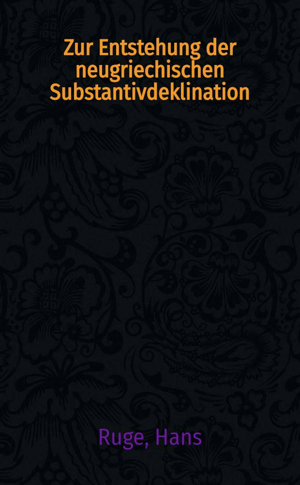 Zur Entstehung der neugriechischen Substantivdeklination : Diss.